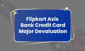 Flipkart Axis Bank Credit Card Devaluation Effective 20 June