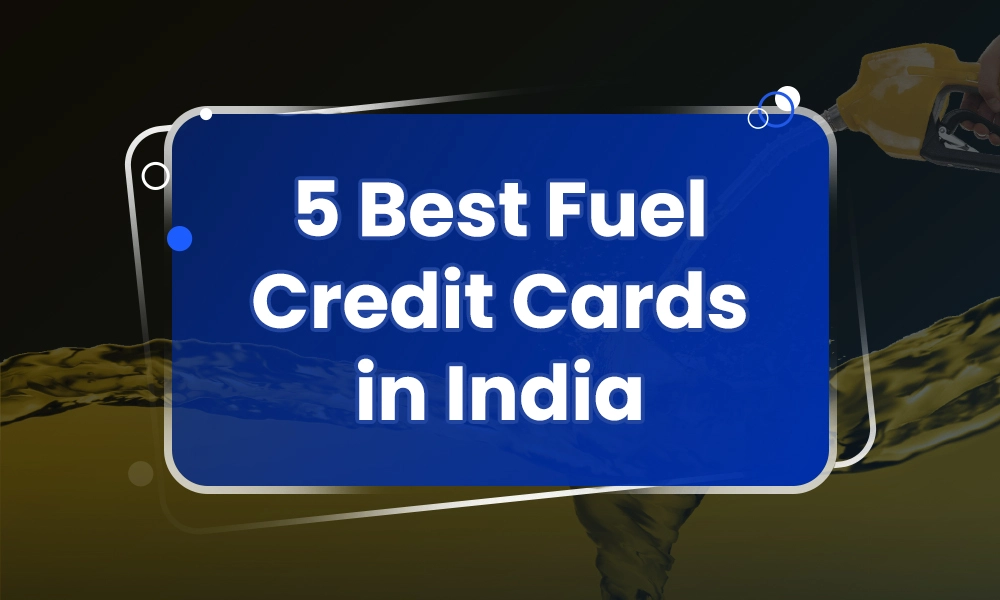 5 Best Fuel Credit Cards in India: Apply & Earn Upto 1500 GoPaisa Rewards